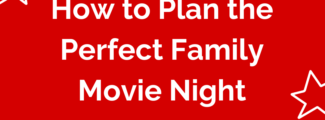 best family movie night ideas